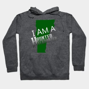 I Am A Haunted Vermonter Hoodie